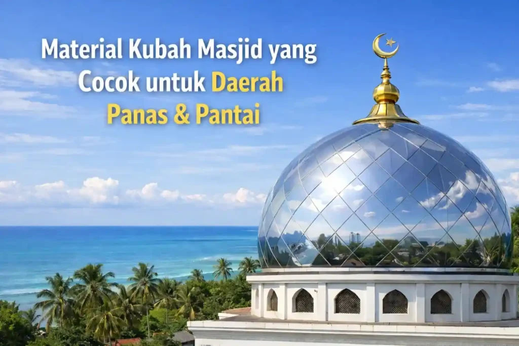 material kubah masjid cocok untuk daerah pantai